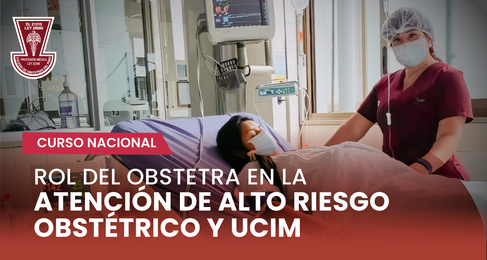 CURSO NACIONAL “ROL DEL OBSTETRA EN LA ATENCIÓN DEL ALTO RIESGO OBSTÉTRICO Y UCIM”